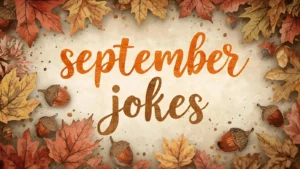 Read more about the article 340+ September Jokes 🍁😂 – 120 Funny Fall Puns and Jokes to Brighten Your Month For 2025<div class="last-updated" style="font-size:14px; font-weight:bold; color:#444; background:#f5f5f5; padding:10px; border-radius:5px; margin-top:10px; margin-bottom:20px;">
                 Last updated: October 15, 2025 at 2:12 pm by official.msgzi@gmail.com
            </div>